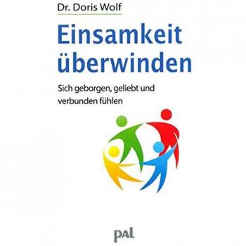 Doris Wolf Einsamkeit Überwinden: Von Innerer Leere Zu Sich Und Anderen Finden