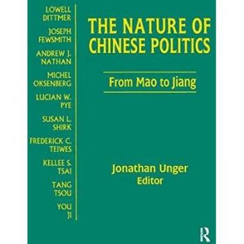 The Nature of Chinese Politics: From Mao to Jiang (Contemporary China Books)