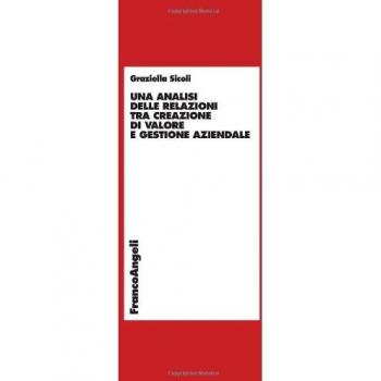 Un' analisi delle relazioni tra creazione di valore e gestione aziendale