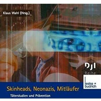 Skinheads, Neonazis, Mitläufer: Täterstudien und Prävention