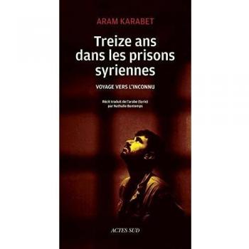 Treize ans dans les prisons syriennes: Voyage vers l'inconnu