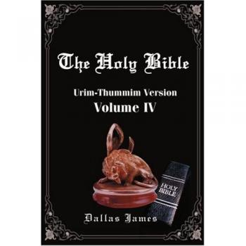 The Holy Bible: Urim-Thummim Version Volume IV