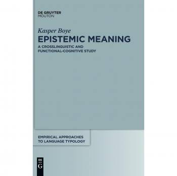 Epistemic Meaning: A Crosslinguistic and Functional-Cognitive Study
