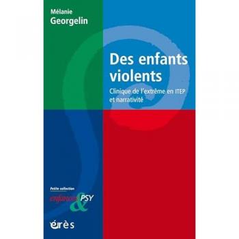 Des enfants violents : clinique de l'extrême en ITEP et narrativité