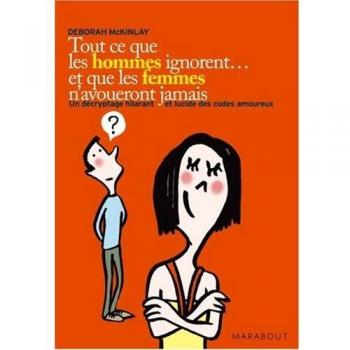 Tout CE Que Les Hommes Ignorent ET Que Les Femmes N'Avoueront Jamais