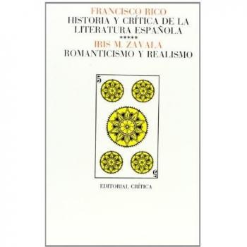 Historia Y Critica De LA Literatura Espanola Romanticismo Y Realismo (Páginas de filolog,a)