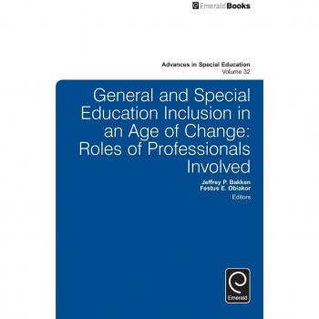 General and Special Education Inclusion in an Age of Change: Roles of Professionals Involved