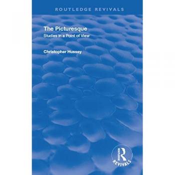 The Picturesque: Studies in a Point of View (Routledge Revivals)