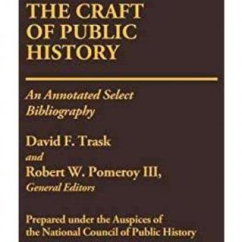 The Craft of Public History: An Annotated Select Bibliography