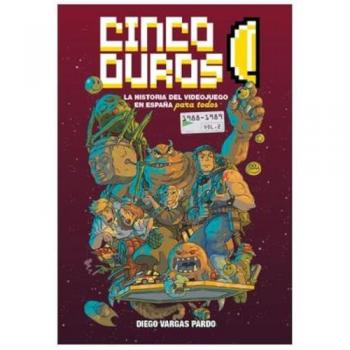 CINCO DUROS: LA HISTORIA DEL VIDEOJUEGO EN ESPAÑA PARA TODOS (VOL. 2, 1987-1989) (Tapa dura).