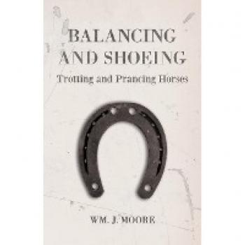 Balancing and Shoeing Trotting and Prancing Horses