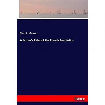 A Father's Tales of the French Revolution