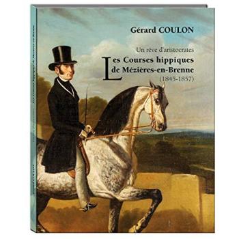 Un rêve d'aristocrates Les Courses hippiques de Mézières-en-Brenne (1845-1857)