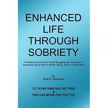 Splendido, Scott M.: Enhanced Life Through Sobriety