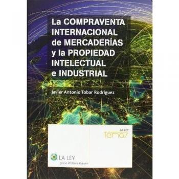 La compraventa internacional de mercaderías y la propiedad intelectual e industrial