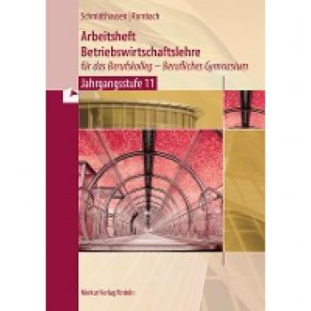 Schmidthausen, Michael: Arbeitsheft Betriebswirtschaftslehre für das Berufskolleg