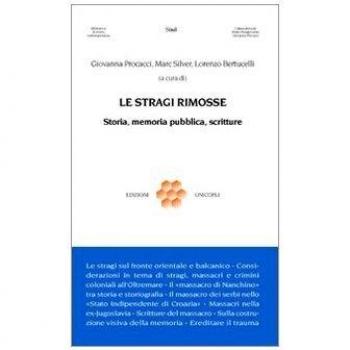 Le stragi rimosse. Storia, memoria pubblica, scritture