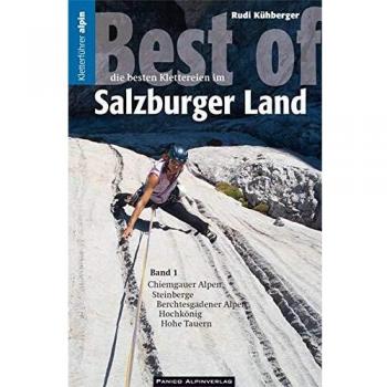 Kletterführer Best of Salzburger Land Band 1: Eine Auswahl der besten Alpinklettereien vom Chiemgau bis in die Hohe Tauern