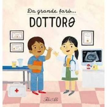 Da grande farò... dottorǝ. Ediz. a colori Magda N. Garguláková