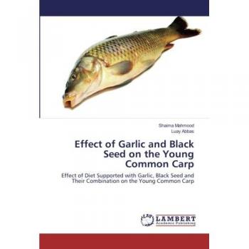 Effect of Garlic and Black Seed on the Young Common Carp: Effect of Diet Supported with Garlic, Black Seed and Their Combination on the Young Common Carp