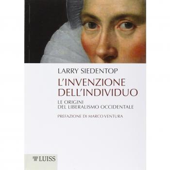 L'invenzione dell'individuo. Le origini del liberalismo occidentale