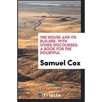 The House and Its Builder with Other Discourses