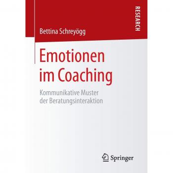 Emotionen im Coaching: Kommunikative Muster der Beratungsinteraktion