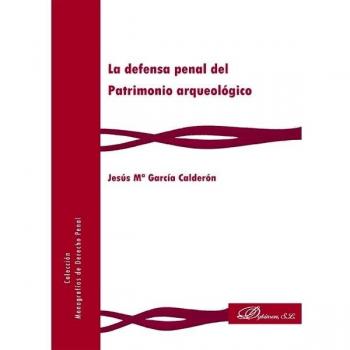 La defensa penal del patrimonio arqueológico