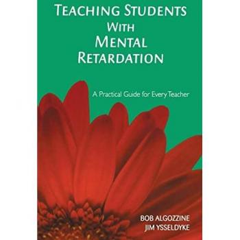 Teaching Students With Mental Retardation: A Practical Guide for Every Teacher