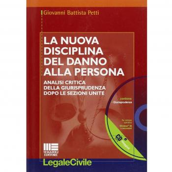 La nuova disciplina del danno alla persona. Analisi critica della giurisprudenza dopo le Sezioni Unite. Con CD-ROM