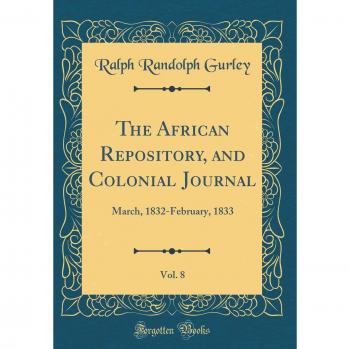 The African Repository, and Colonial Journal, Vol. 8: March, 1832-February, 1833