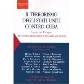 Il terrorismo degli Stati Uniti contro Cuba. Il caso dei Cinque: una storia inquietante censurata dai media