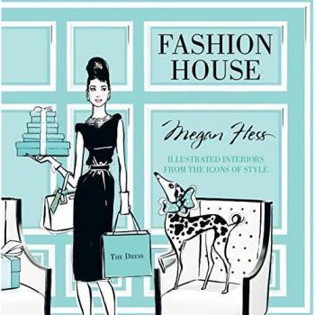 Fashion House: Illustrated Interiors from the Icons of Style