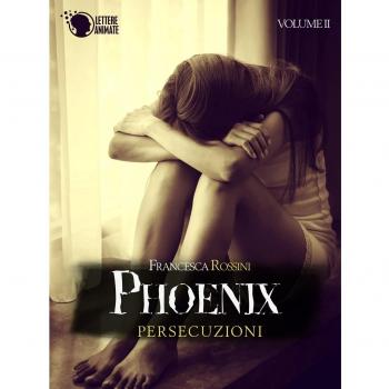 Persecuzioni. Phoenix (Vol. 2)