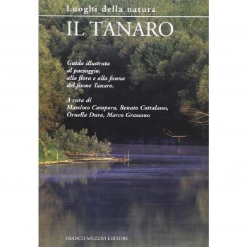 Il Tanaro. Guida illustrata al paesaggio, alla flora e alla fauna del fiume Tanaro