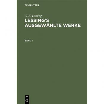 G. E. Lessing: Ausgewählte Werke, Band 1