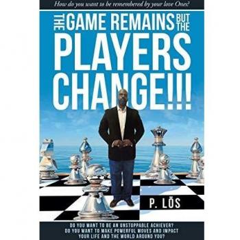 The Game Remains but the Players change!!!: How do you want to be remembered by your love Ones?