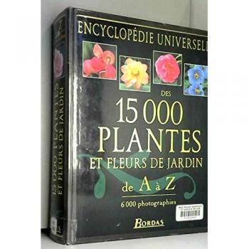 Encyclopédie des 15.000 plantes et fleurs de jardin