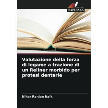Naik, Nihar Ranjan: Valutazione della forza di legame a trazione di un Reliner morbido per protesi dentarie