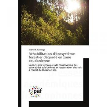 Réhabilitation d'écosystème forestier dégradé en zone soudanienne: Impacts des techniques de conservation des eaux et des sols/défense et restauration des sols à l'ouest du Burkina Faso