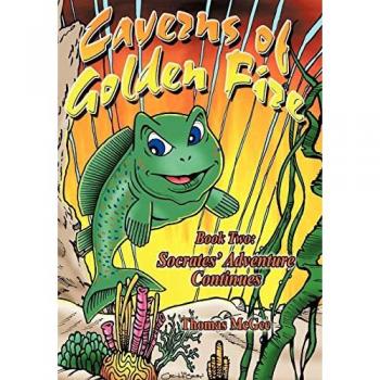 Caverns of Golden Fire: Book Two: Socrates' Adventure Continues