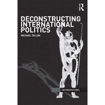 Deconstructing International Politics