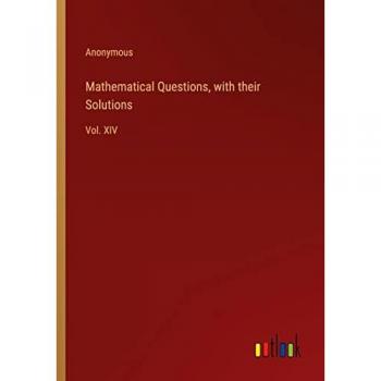 Mathematical Questions, with their Solutions: Vol. XIV