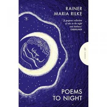 Rainer Maria Rilke Poems to Night