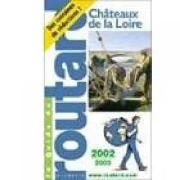 Guide du Routard Chateaux de la Loire 2002/03