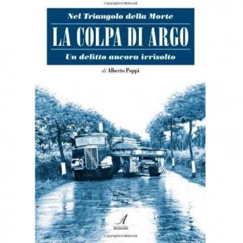 La colpa di Argo. Nel triangolo della morte, un delitto ancora irrisolto