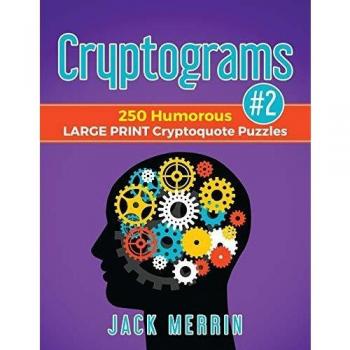 Cryptograms #2: 250 Humorous LARGE PRINT Cryptoquote Puzzles