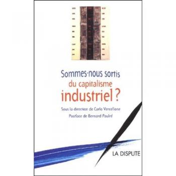 Sommes-nous sortis du capitalisme industriel ? (ESSAIS)