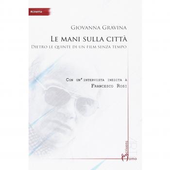 Le mani sulla città. Dietro le quinte di un film senza tempo