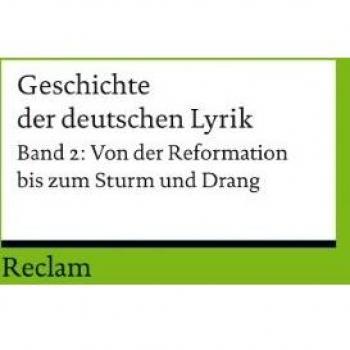 Geschichte der deutschen Lyrik: Band 2: Von der Reformation bis zum Sturm und Drang